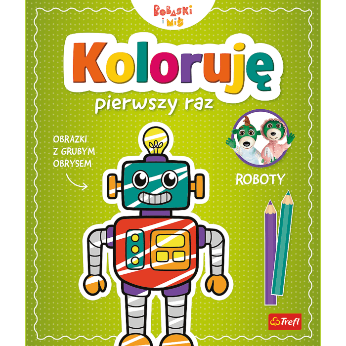 Książka aktywizująca Bobaski i Miś, Koloruję pierwszy raz. Roboty - przód okładki