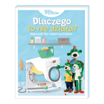 Dlaczego to nie działa? Rodzina Treflików. Zagwozdki dla małych bystrzaków