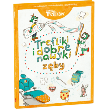 Zęby. Trefliki i dobre nawyki. Rodzina Treflików | książka dla dzieci od Wydawnictwa Trefl